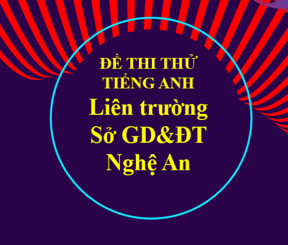 Giải đề thi thử Tiếng Anh tốt nghiệp THPT 2026 - Liên trường Nghệ An lần 1