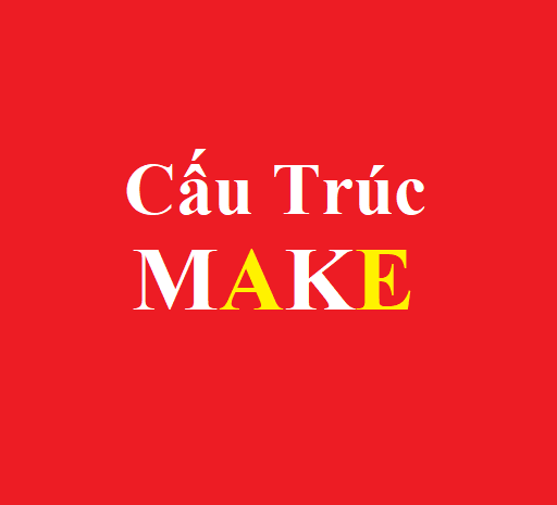 Cấu trúc Make trong tiếng Anh