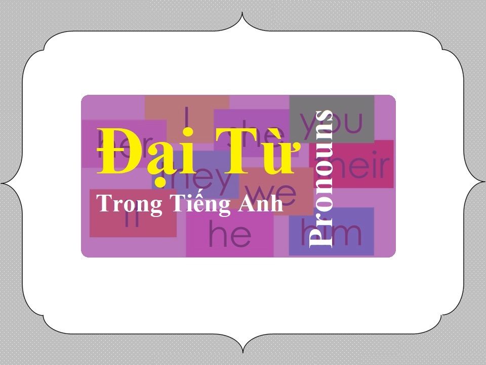 Đại từ trong Tiếng Anh (Pronouns)