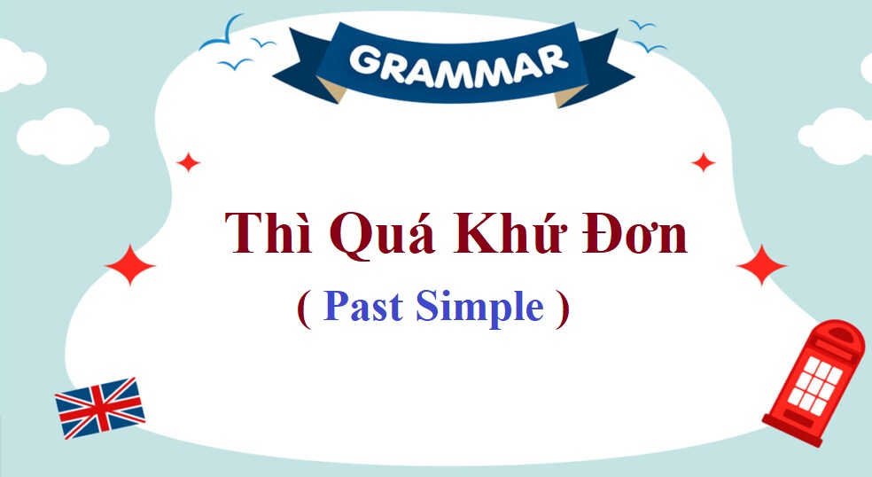 Thì quá khứ đơn trong Tiếng Anh - Past Simple