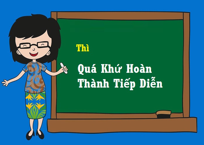 Thì quá khứ hoàn thành tiếp diễn ( Past Perfect Continuous )